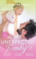 A Forever Family: His Unexpected Family: A Marriage Made in Italy / the Boy Who Made Them Love Again / the Cattleman's Ready-Made Family