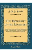 The Transcript of the Registers: Of the United Parishes of S. Mary Woolnoth and S. Mary Woolchurch Haw in the City of London, from Their Commencement 1538 to 1760 (Classic Reprint)