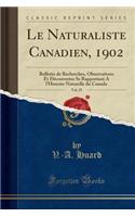 Le Naturaliste Canadien, 1902, Vol. 29: Bulletin de Recherches, Observations Et Decouvertes Se Rapportant a l'Histoire Naturelle Du Canada (Classic Reprint)