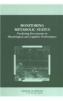 Monitoring Metabolic Status: Predicting Decrements in Physiological and Cognitive Performance