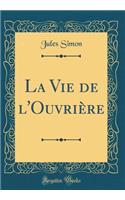 La Vie de l'Ouvriï¿½re (Classic Reprint)