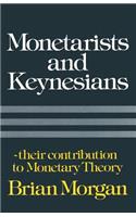 Monetarists and Keynesians: Their Contribution to Monetary Theory: Their Contribution to Monetary Theory