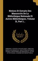 Notices Et Extraits Des Manuscrits De La Bibliothèque Nationale Et Autres Bibliothèques, Volume 31, Part 1...