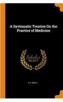 A Systematic Treatise On the Practice of Medicine