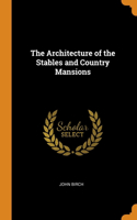 The Architecture of the Stables and Country Mansions