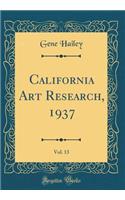 California Art Research, 1937, Vol. 13 (Classic Reprint)