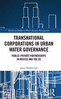 Transnational Corporations in Urban Water Governance: Public-Private Partnerships in Mexico and the US