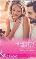His Mistletoe Proposal: His Mistletoe Proposal / His by Christmas (The Bachelors of Blackwater Lake, Book 11) (Mills & Boon Cherish)