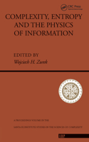 Complexity, Entropy And The Physics Of Information