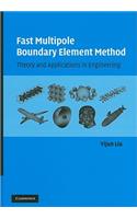 Fast Multipole Boundary Element Method: Theory and Applications in Engineering
