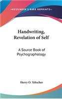 Handwriting, Revelation of Self: A Source Book of Psychographology