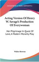 Acting Version Of Henry W. Savage's Production Of Everywoman