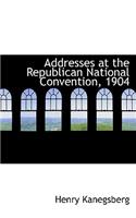 Addresses at the Republican National Convention, 1904