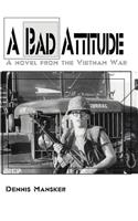 A Bad Attitude: A novel from the Vietnam War(English)