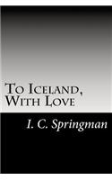 To Iceland, With Love