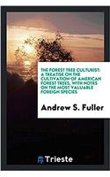 THE FOREST TREE CULTURIST: A TREATISE ON