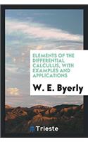 Elements of the Differential Calculus, with Examples and Applications
