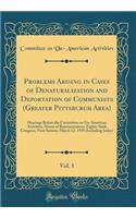 Problems Arising in Cases of Denaturalization and Deportation of Communists (Greater Pittsburgh Area), Vol. 3: Hearings Before the Committee on Un-American Activities, House of Representatives, Eighty-Sixth Congress, First Session; March 12, 1959 (