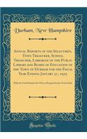 Annual Reports of the Selectmen, Town Treasurer, School Treasurer, Librarian of the Public Library and Board of Education of the Town of Durham for the Fiscal Year Ending January 31, 1925: With the Vital Statistics for 1924, as Prepared by the Town