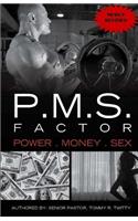 P.M.S. FACTOR (Power, Money & Sex)