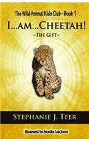 I...Am...Cheetah!: The Gift (Chapter Book for Kids 8-10)