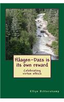 Haagen-Dazs is its own reward