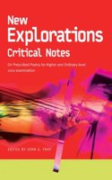 New Explorations Critical Notes for 2010: On Prescribed Poetry for Higher and Ordinary level 2010 examination