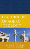 Teaching in an Age of Ideology