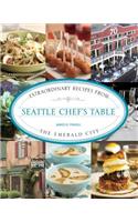 Seattle Chef's Table: Extraordinary Recipes From The Emerald City(Chef's Table)