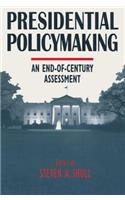 Presidential Policymaking: An End-Of-Century Assessment