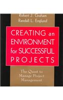 Creating an Environment for Successful Projects: The Quest to Manage Project Management