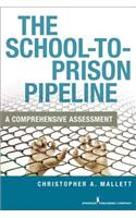 The School-To-Prison Pipeline: A Comprehensive Assessement