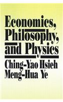 Economics, Philosophy and Physics