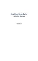 East Wind Melts the Ice & Other Stories