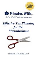 30 Minutes With...a Certified Public Accountant: Effective Tax Planning for the Microbusiness