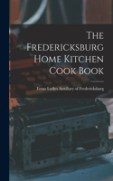 The Fredericksburg Home Kitchen Cook Book