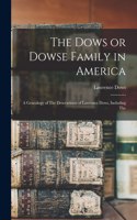 The Dows or Dowse Family in America: A Genealogy of The Descendants of Lawrence Dows, Including The