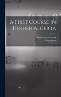 First Course in Higher Algebra