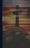 Patrologiae Cursus Completus ...