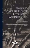 Molding Concrete Flower Pots, Boxes, Jardiniers, Etc.