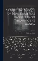 Christmas Masque of Saint Roch Pere Dagobert and Throwing the Wanga