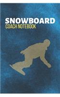 Snowboard Coach Notebook: Snowboarding Journal & Snowboard Winter Sport Notebook Motivation Quotes - Coaching Training Practice Diary To Write In (110 Lined Pages, 6 x 9 in) 