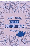 Just Here for the Commercials #Gameday