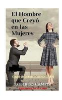 El Hombre que Creyó en las Mujeres: Cuando los hombres creen en el amor