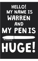 Hello! My Name Is WARREN And My Pen Is Huge!