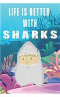 Life Is Better With Sharks: Cute Sharks Lovers Journal / Notebook / Diary / Birthday Gift (6x9 - 110 Blank Lined Pages)
