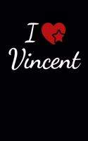 I Love Vincent: Soulmate Lovers Journal / Notebook / Diary. For everyone who's in love with Vincent. 6x9 inches, 150 pages.