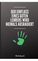 Der Einfluss Eines Guten Lehrers Wird Niemals Ausradiert Notizbuch