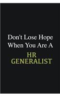 Don't lose hope when you are a HR Generalist