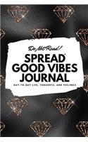 Do Not Read! Spread Good Vibes Journal: Day-To-Day Life, Thoughts, and Feelings (6x9 Softcover Journal / Notebook)(51 6x9 Blank Journal)